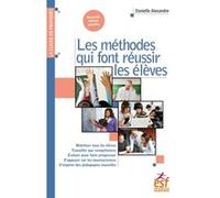 Les méthodes qui font réussir les élèves Danielle Alexandre (Auteur)