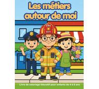 Les métiers autour de moi: Livre de coloriage éducatif pour les enfants de 4 à 6 ans