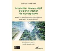 Les métiers comme objet d'expérimentation de la prospective Récit d'une démarche prospective et coopérative sur le devenir du métier de maçon - Eric Bertrand - L'harmattan - broché - Récit