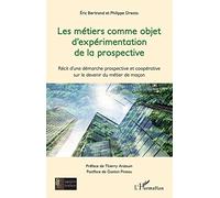 Les métiers comme objet d'expérimentation de la prospective: Récit d'une démarche prospective et coopérative sur le devenir du métier de maçon