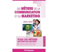 Les métiers de la communication et du marketing 2022-2023: Tous les métiers secteur par secteur