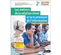 Les métiers de la relation client et le traitement de l'information - Famille des métiers et de la relation client - 2e Bac pro MRC Dominique Beddeleem (Directeur éditorial), Linda Yefsah (Auteur), Ka