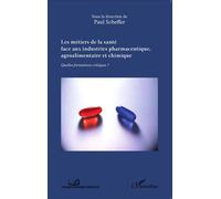 Les métiers de la santé face aux industries pharmaceutique, agroalimentaire et chimique Quelles formations critiques? - Paul Scheffer - L'harmattan - broché - Scolaire / Universitaire