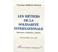 Les Métiers De La Solidarité Internationale - Bénévoles, Volontaires, Salariés