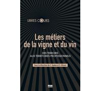 Les Métiers De La Vigne Et Du Vin - Des Terroirs Aux Territoires Professionnels