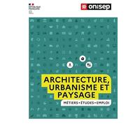 Les métiers de l'architecture, de l'urbanisme et du paysage