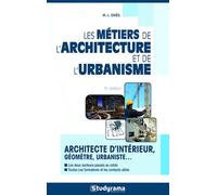 Les métiers de l'architecture et de l'urbanisme: Architecte d'intérieur, urbaniste...