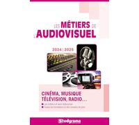 Les métiers de l'audiovisuel: Cinéma, musique, télévision, radio...