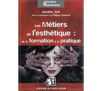 Les métiers de l'esthétique : de la formation à la pratique Formation professionnelle et perspectives de carrière... - Sandrine Zarli - Puits Fleuri - broché - Guide
