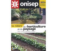 Les métiers de l'horticulture et du paysage: Parcs, jardins, pépinières, vergers...