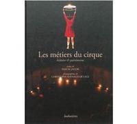 Les métiers du cirque Pascal Jacob (Auteur), Christophe Raynaud de Lage (Auteur)