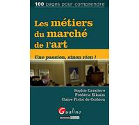 Les Métiers du marché de l'Art. Une passion sinon rien !