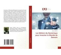 Les Métiers Du Numérique Pour Inventer Le Monde De Demain