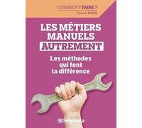 Les Métiers Manuels Autrement - Les Méthodes Qui Font La Différence