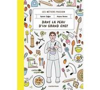 Les métiers passion - Dans la peau d'un grand chef Sylvain Joffre (Auteur), Anjuna Boutan (Illustration)