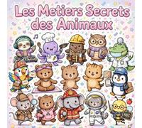 Les Métiers Secrets des Animaux: Livre de coloriage kawaii pour enfants 3-8 ans 30, dessins Rigolos d'animaux qui travaillent -paresseux DJ, pieuvre Pâtissière et bien plus !