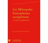 Les Métropoles francophones européennes Françoise Gadet (Collection dirigée par), Françoise Gadet (Editeur du volume), Xavier North (Préface), André Thibault (Collection dirigée par), Collectif (Auteu
