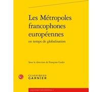Les Métropoles francophones européennes Françoise Gadet (Collection dirigée par), Françoise Gadet (Editeur du volume), Xavier North (Préface), André Thibault (Collection dirigée par), Collectif (Auteu