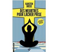 Les meurtres Zen - Tome 2 Des meurtres pour lâcher prise Karsten Dusse (Auteur), Jenny Bussek (Traduction)