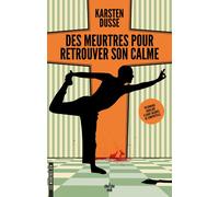 Les Meurtres Zen - Tome 3 Des meurtres pour retrouver son calme - Karsten Dusse - Le Cherche-Midi - broché - Roman