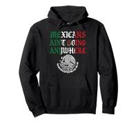 Les Mexicains ne vont nulle part Migra Chicano Immigrant Mexique Sweat à Capuche