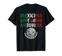 Les Mexicains ne vont nulle part Migra Chicano Immigrant Mexique T-Shirt