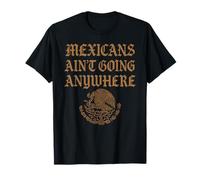 Les Mexicains ne vont nulle part Migra Chicano Immigrant Mexique T-Shirt