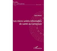 Elvire Mendo – Les micro-unités informelles de santé au Cameroun – L'Harmattan