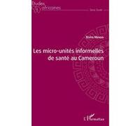 Les micro-unités informelles de santé au Cameroun Elvire Mendo (Auteur)