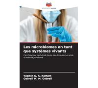 Les microbiomes en tant que systèmes vivants: L'architecture cachée de la vie, des écosystèmes et de la stabilité planétaire