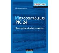 Les microcontrôleurs PIC 24 - Description et mise en oeuvre - Christian Tavernier - Dunod - broché - Scolaire / Universitaire