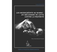 Les microcrédits au Maroc : Un mécanisme de lutte contre la pauvreté - Sanae Saadani - L'harmattan - broché - Etude