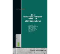 Les microplastiques dans le réfrigérateur: Comment les plastiques se retrouvent dans notre alimentation et comment l'éviter