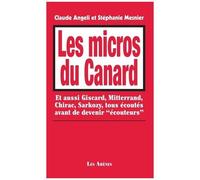 Les Micros Du Canard - Et Aussi Giscard, Mitterrand, Chirac, Sarkozy, Tous Écoutés Avant De Devenir "Écouteurs