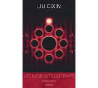 Les migrants du temps Nouvelles complètes 2 - Liu Cixin - Actes sud - broché - Roman