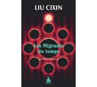 Les Migrants du temps Nouvelles complètes 2 - Liu Cixin - Actes sud - Poche - Nouvelles