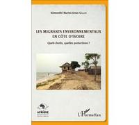 Les migrants environnementaux en Côte d'Ivoire Quels droits, quelles protections ? - Kémonthé Marius-Jonas Gallon - L'harmattan - broché - Essai