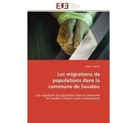 Les migrations de populations dans la commune de Savalou Les migrations de population dans la commune de Savalou: Impacts socio économiques - Lambert Agodo - Universitaires Europeennes - broché - Etud