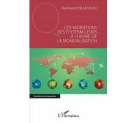 Les migrations des footballeurs à l'heure de la mondialisation - Bertrand Piraudeau - L'harmattan - broché - Essai