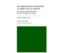 Les migrations italiennes au début du XXe siècle Le voyage transocéanique entre événement et récit - Augusta Molinari - L'harmattan - broché - Essai