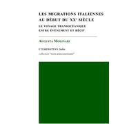 Les migrations italiennes au début du XXe siècle Le voyage transocéanique entre événement et récit - Augusta Molinari - L'harmattan - broché - Essai