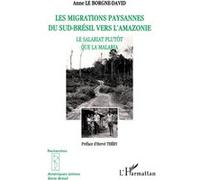 Les Migrations Paysannes du Sud-Brésil vers l'Amazonie - Le salariat plutôt que la malaria - Anne Le Borgne-David - L'harmattan - Livre