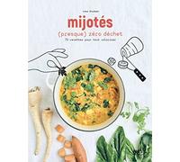 Les mijotés (presque) zéro déchet - 70 recettes pour tout valoriser: 70 recettes pour tout valoriser