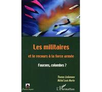 Les militaires et le recours à la force armée Faucons, colombes ? - Thomas Lindemann - L'harmattan - broché - Essai