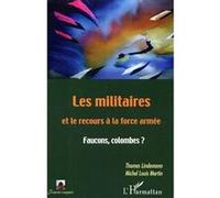 Les militaires et le recours à la force armée Faucons, colombes ? - Thomas Lindemann - L'harmattan - broché - Essai