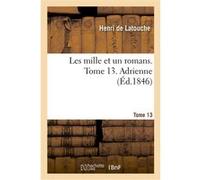 Les mille et un romans. Tome 13. Adrienne Henri Latouche (Auteur)
