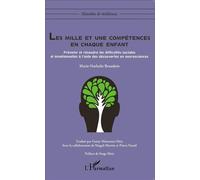 Les mille et une compétences en chaque enfant Prévenir et résoudre les difficultés sociales et émotionnelles à l'aide des découvertes en neurosciences - Marie-Nathalie Beaudoin - L'harmattan - broché