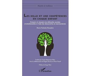 Les mille et une compétences en chaque enfant Prévenir et résoudre les difficultés sociales et émotionnelles à l'aide des découvertes en neurosciences - Marie-Nathalie Beaudoin - L'harmattan - broché
