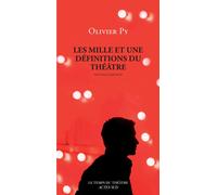 Olivier Py – Les Mille et une définitions du théâtre – Actes Sud