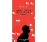 Les Mille et une définitions du théâtre Olivier Py (Auteur)